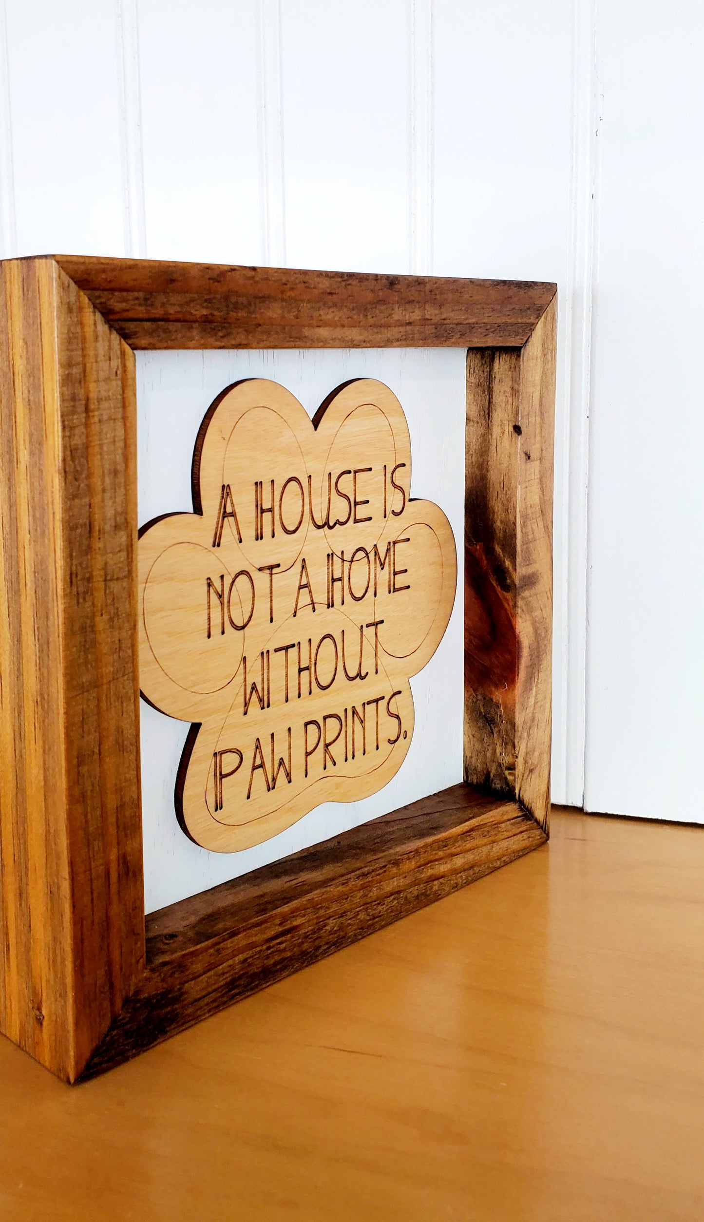 A House Is Not a Home Without Paw Prints – Handmade Wood Sign