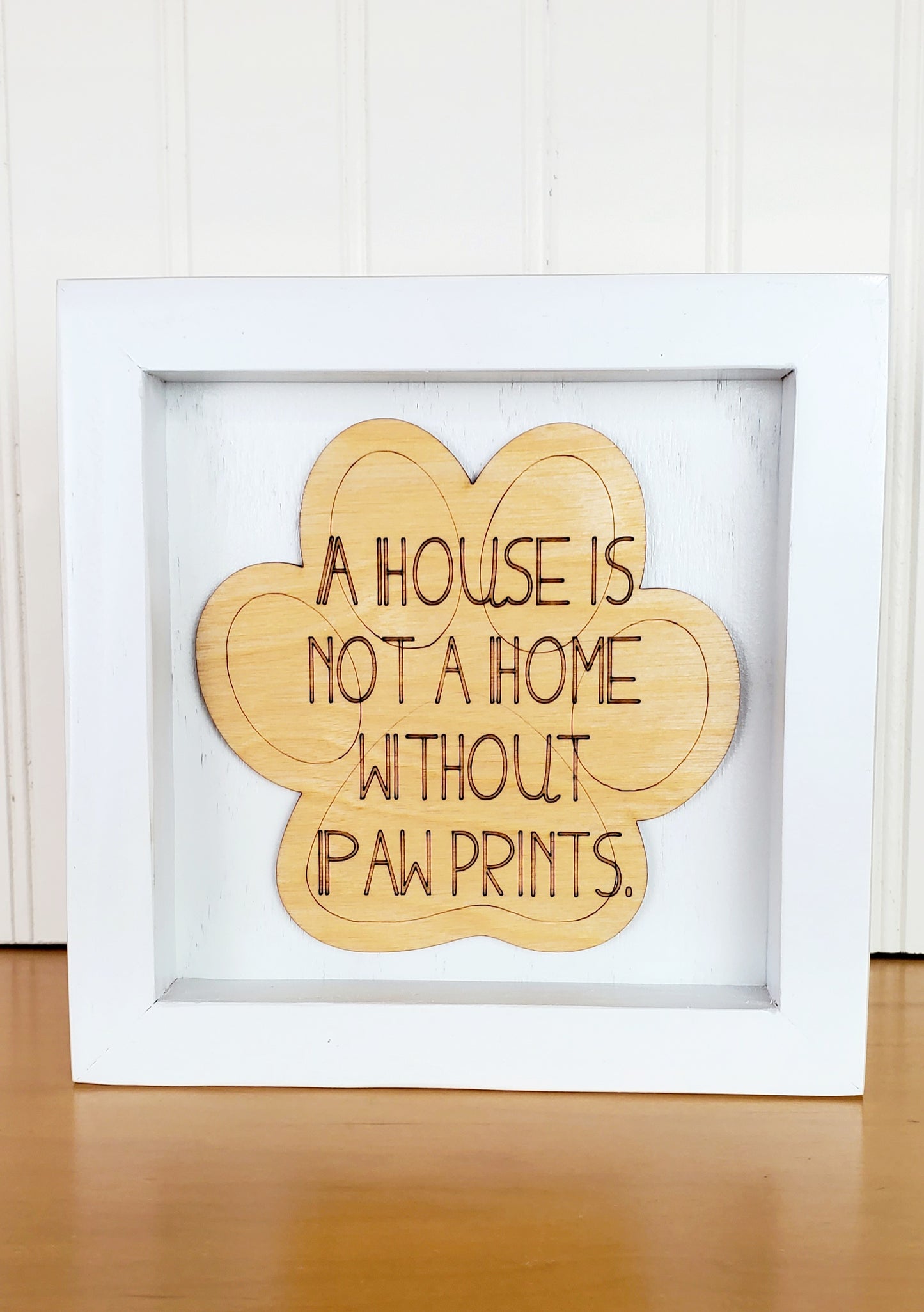 A House Is Not a Home Without Paw Prints – Handmade Wood Sign