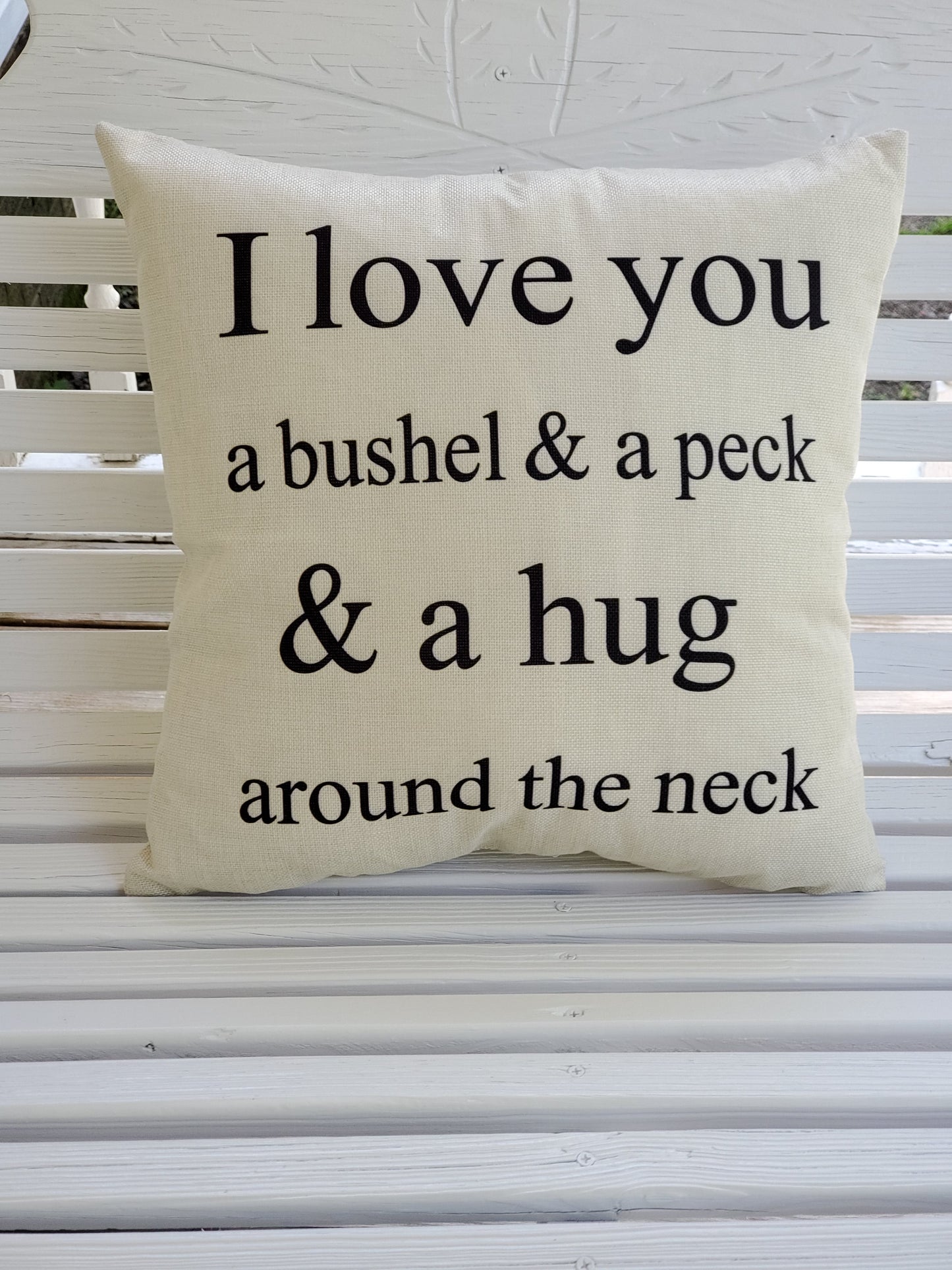 I Love You a Bushel and a Peck decorative pillow - Indoor/outdoor