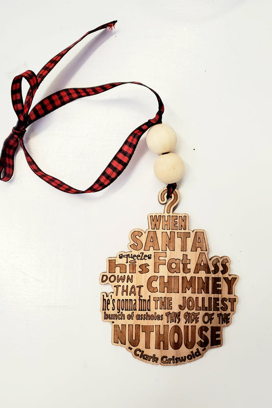 When Santas Fat Ass - funny ornament inspired by Chevy Chase in National Lampoons Christmas vacation quote