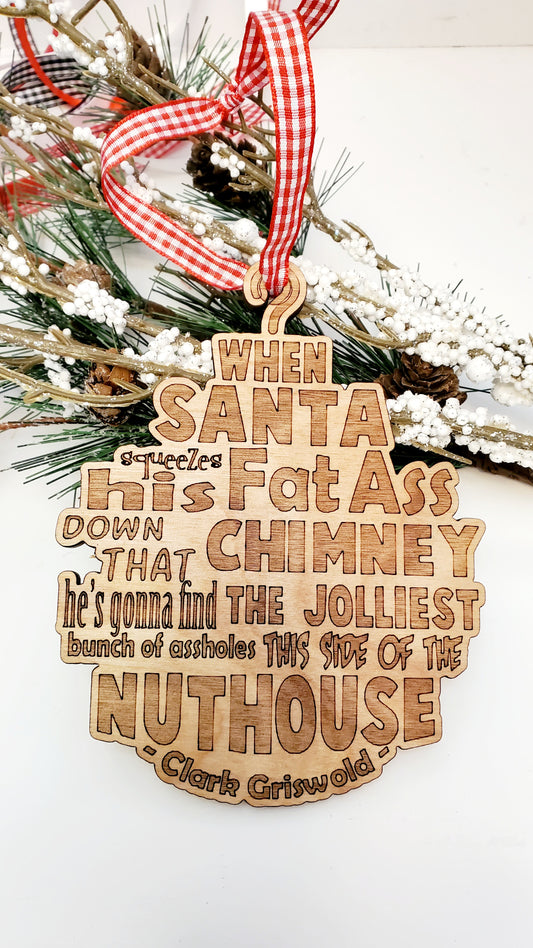 When Santa Squeezes his Fat A@@ - ornament - funny quote from the classic movie, National Lampoons Christmas Vacation