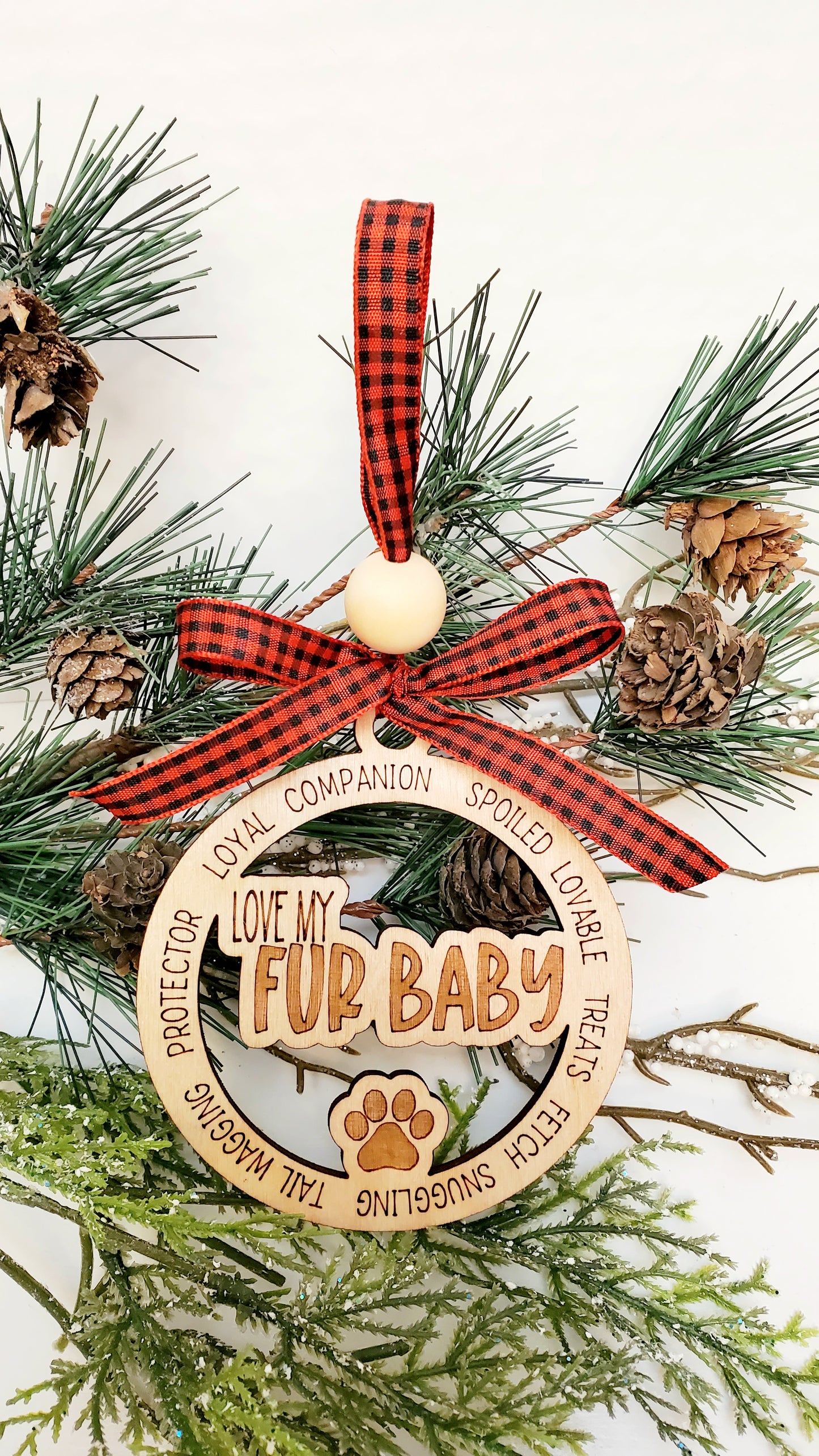 Love My Fur Baby Ornament - All the best attributes of man's best friend on an ornament -wood engraved & cut