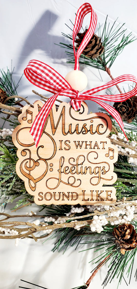 Music is What Feelings Sound Like ornament - engraved birch wood