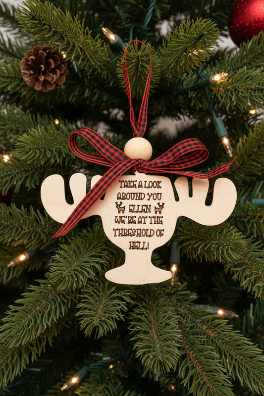 Threshold of Hell moose cup ornament with Clark Griswold quote from Christmas Vacation, birch wood ornament
